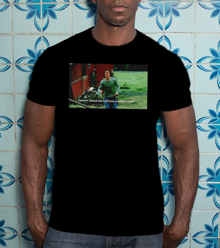 Connor! Where The Hell Have You Been Loca Meme Scene T-Shirt