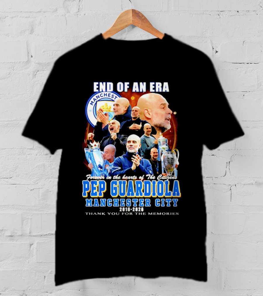 End Of An Era Pep Guardiola Manchester City Thank You For The Memories T-Shirt