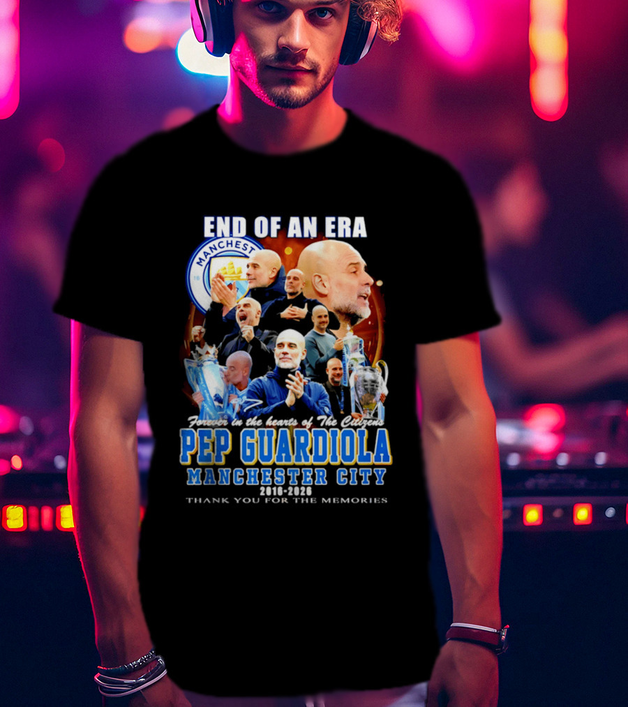 End Of An Era Pep Guardiola Manchester City Thank You For The Memories T-Shirt