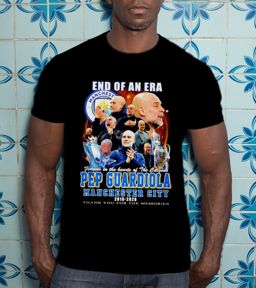 End Of An Era Pep Guardiola Manchester City Thank You For The Memories T-Shirt