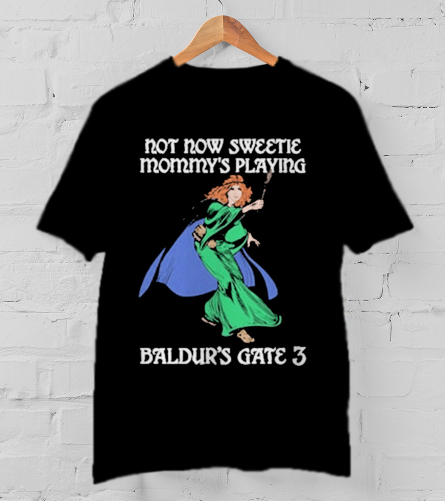 Not Now Sweetie Mommy’s Playing Baldur’s Gate 3 Game 3 T-Shirt