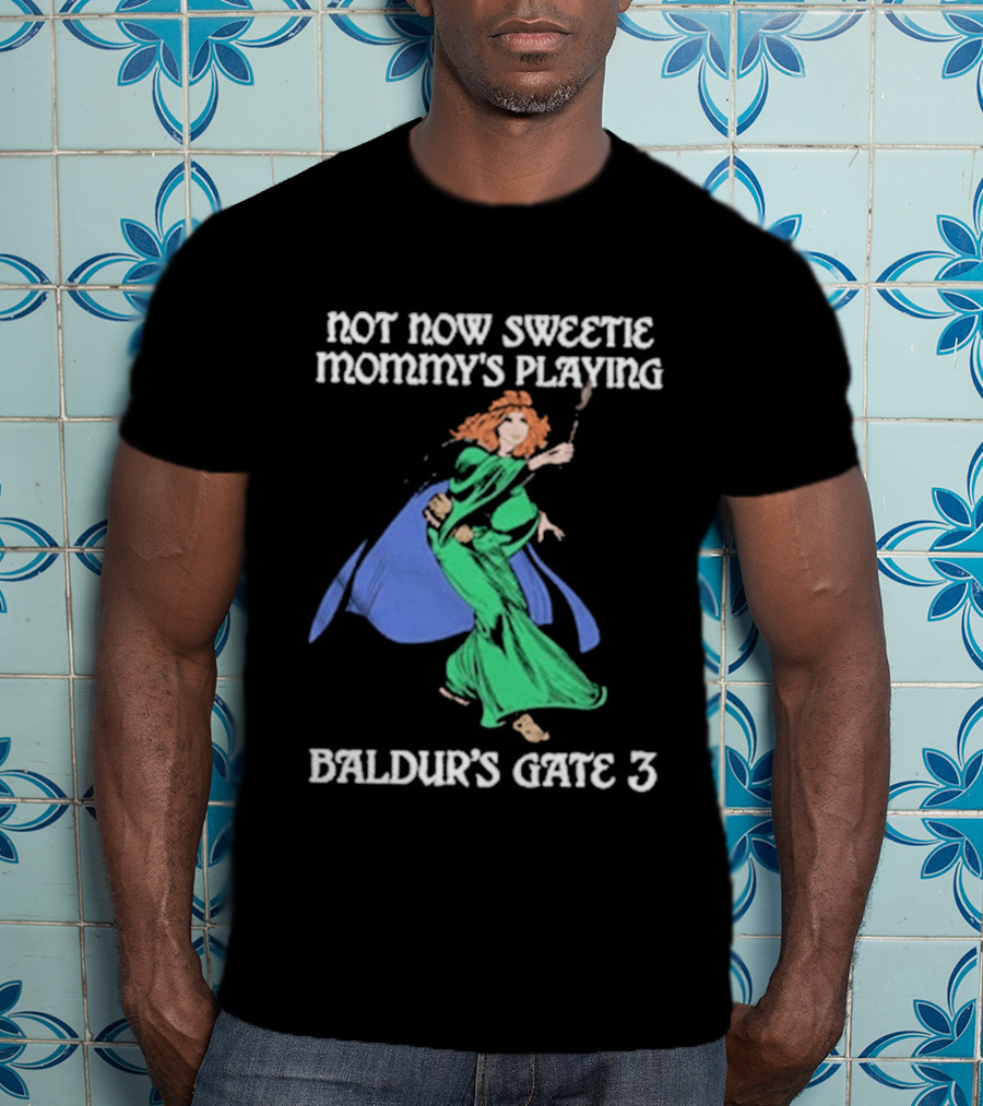 Not Now Sweetie Mommy’s Playing Baldur’s Gate 3 Game 3 T-Shirt