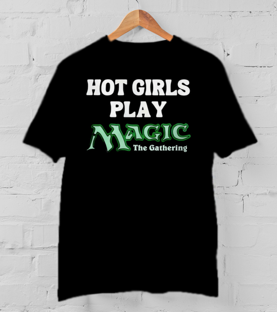 Hot Girls Play Magic The Gathering T-Shirt