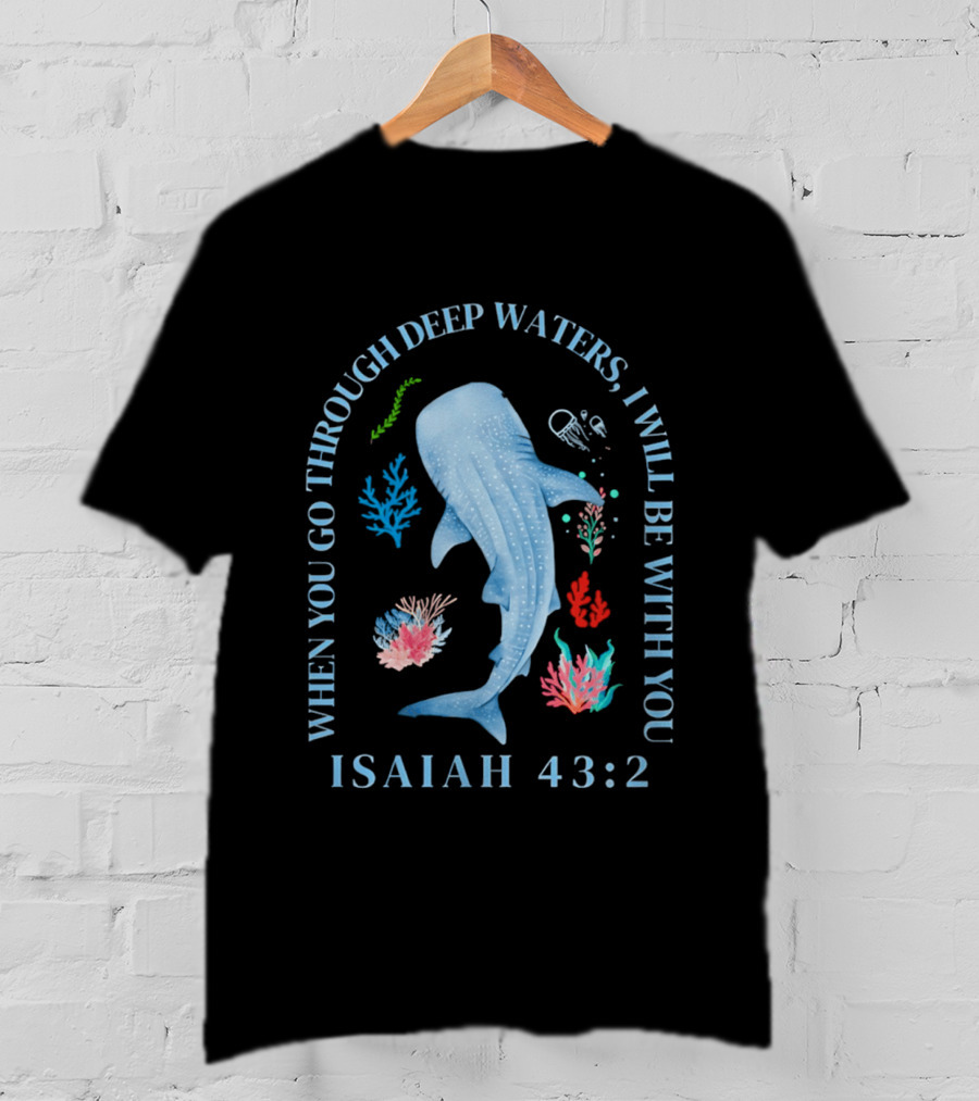 When You Go Through Deep Waters I Will Be With You Isaiah 43:2 Whale Coral Sea Life T-Shirt