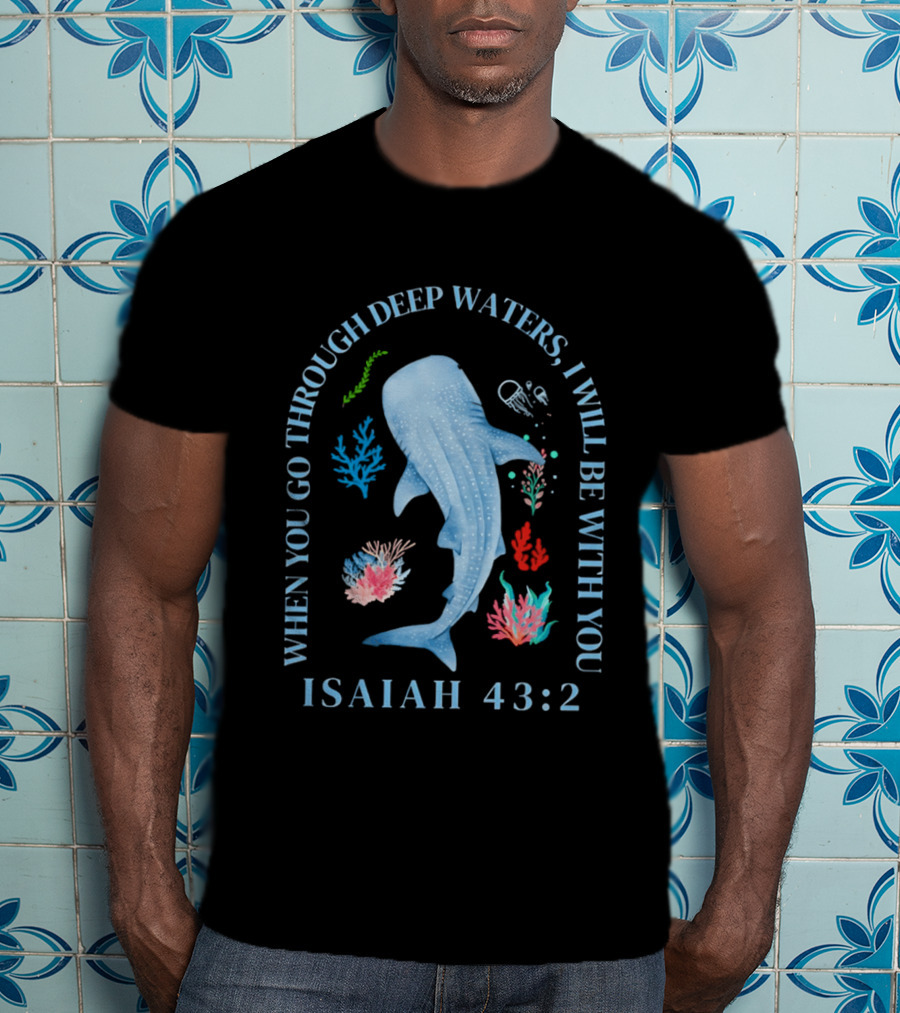 When You Go Through Deep Waters I Will Be With You Isaiah 43:2 Whale Coral Sea Life T-Shirt