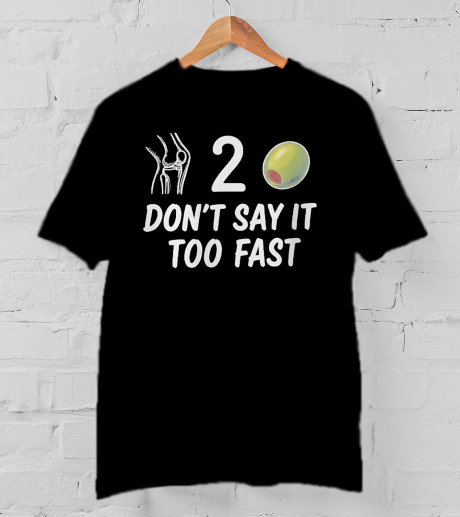 Knee 2 Olive Don't Say It Too Fast Playful Visual Wordplay T-Shirt