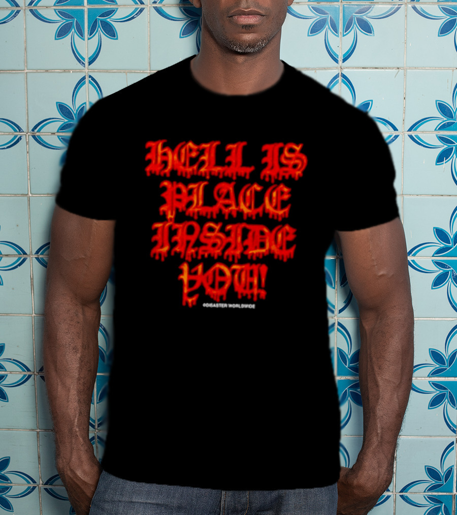 Hell Is A Place Inside You Disaster Worldwide T-Shirt