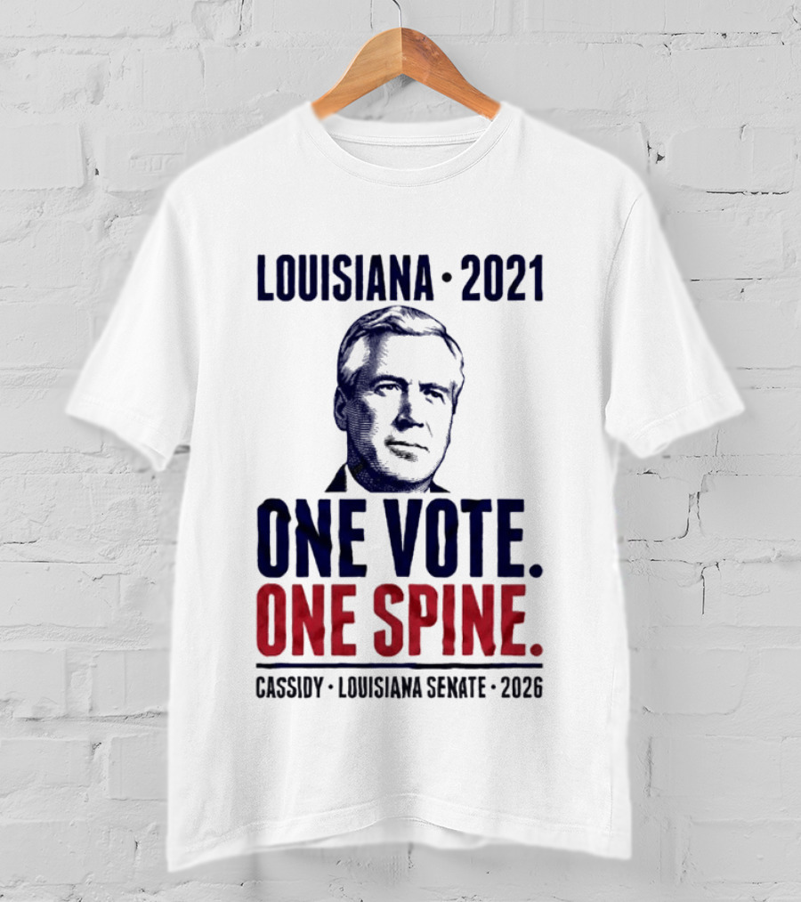 Louisiana 2021 Cassidy One Vote One Spine Louisiana Senate 2026 T-Shirt