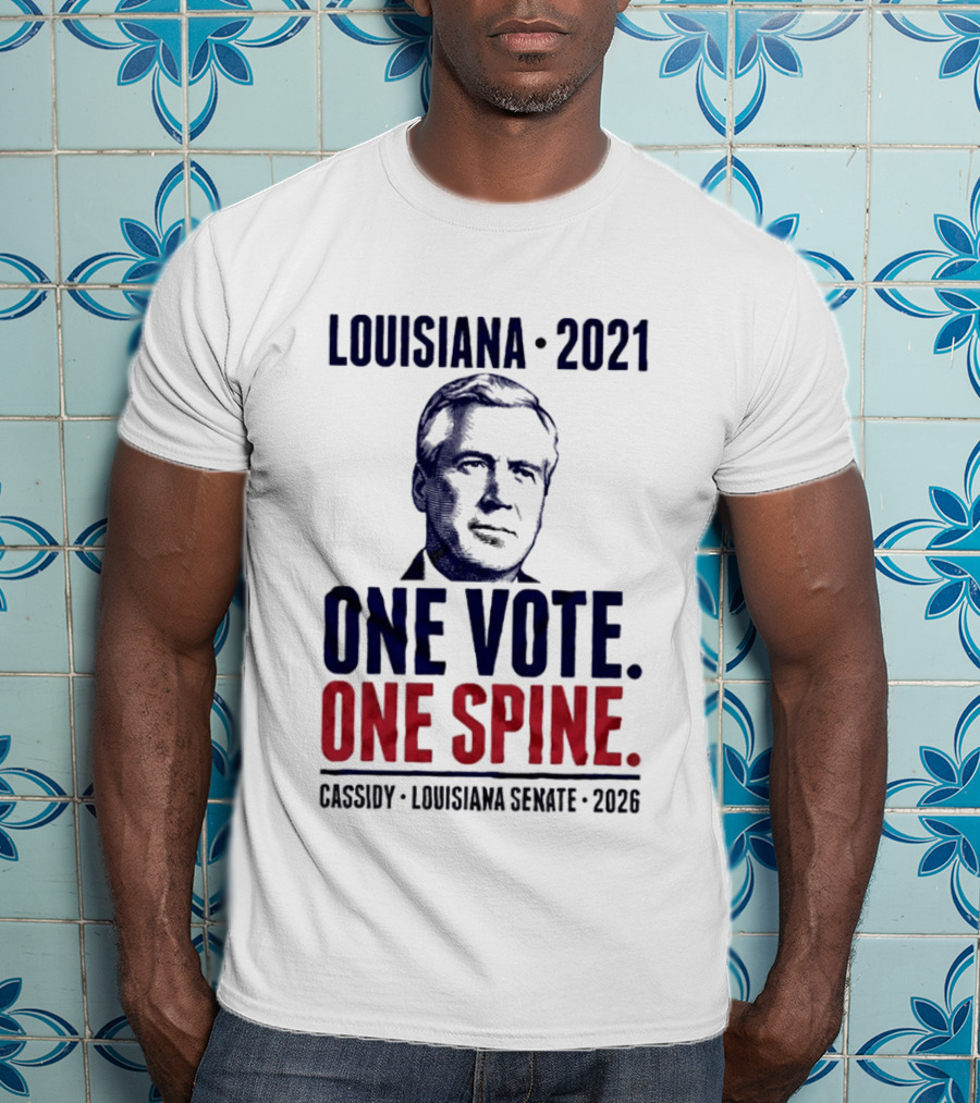Louisiana 2021 Cassidy One Vote One Spine Louisiana Senate 2026 T-Shirt