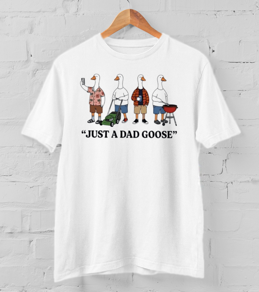 Geese Dads Selfie Mowing Beer Grilling Just A Dad Goose T-Shirt