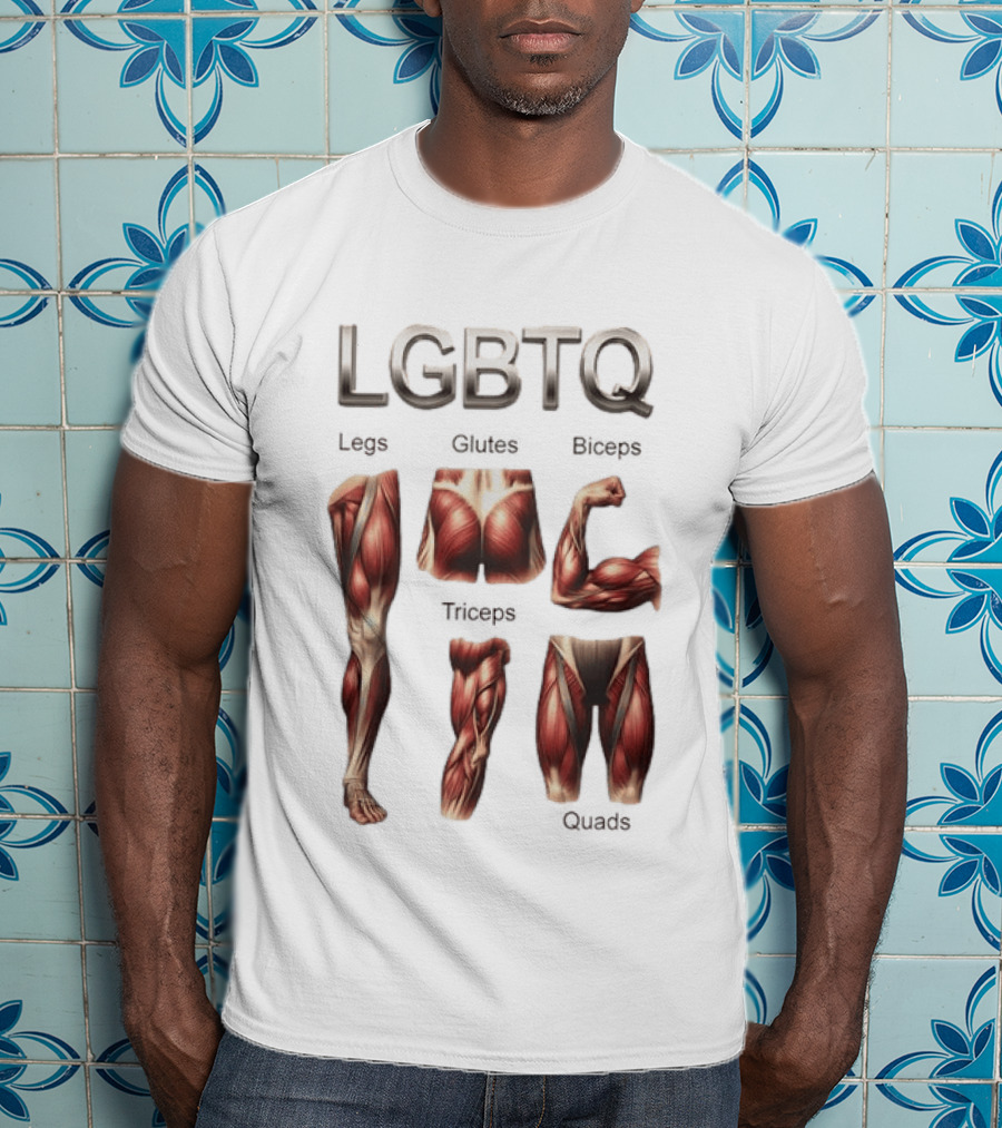 LGBTQ Legs Glutes Biceps Triceps Quads Muscle Anatomy T-Shirt
