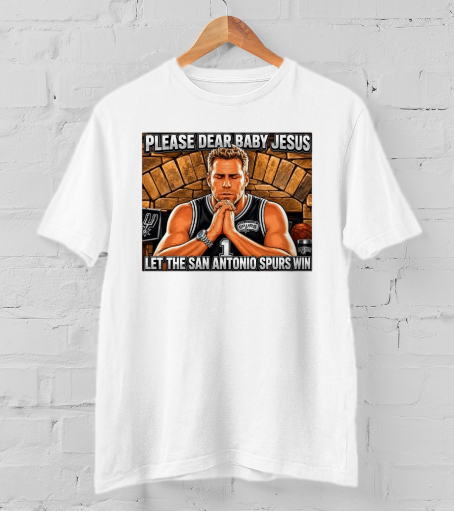 Please Dear Baby Jesus Let The San Antonio Spurs Win Prayerful Fan T-Shirt