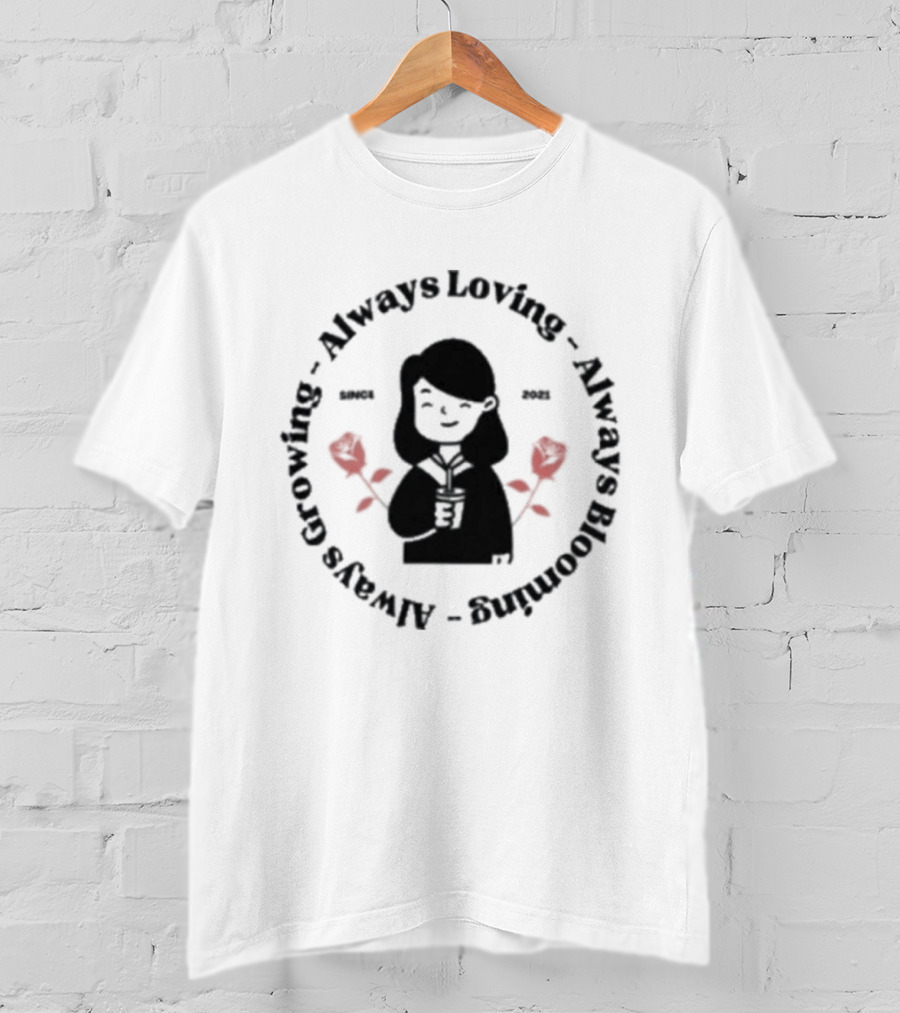 Always Growing Always Loving Always Blooming Red Roses T-Shirt