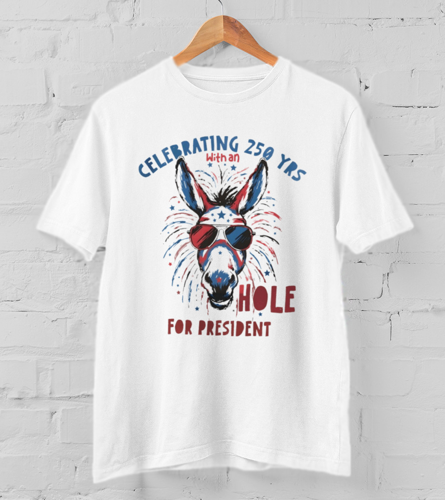 Celebrating 250 Yrs With An Ass For President T-Shirt