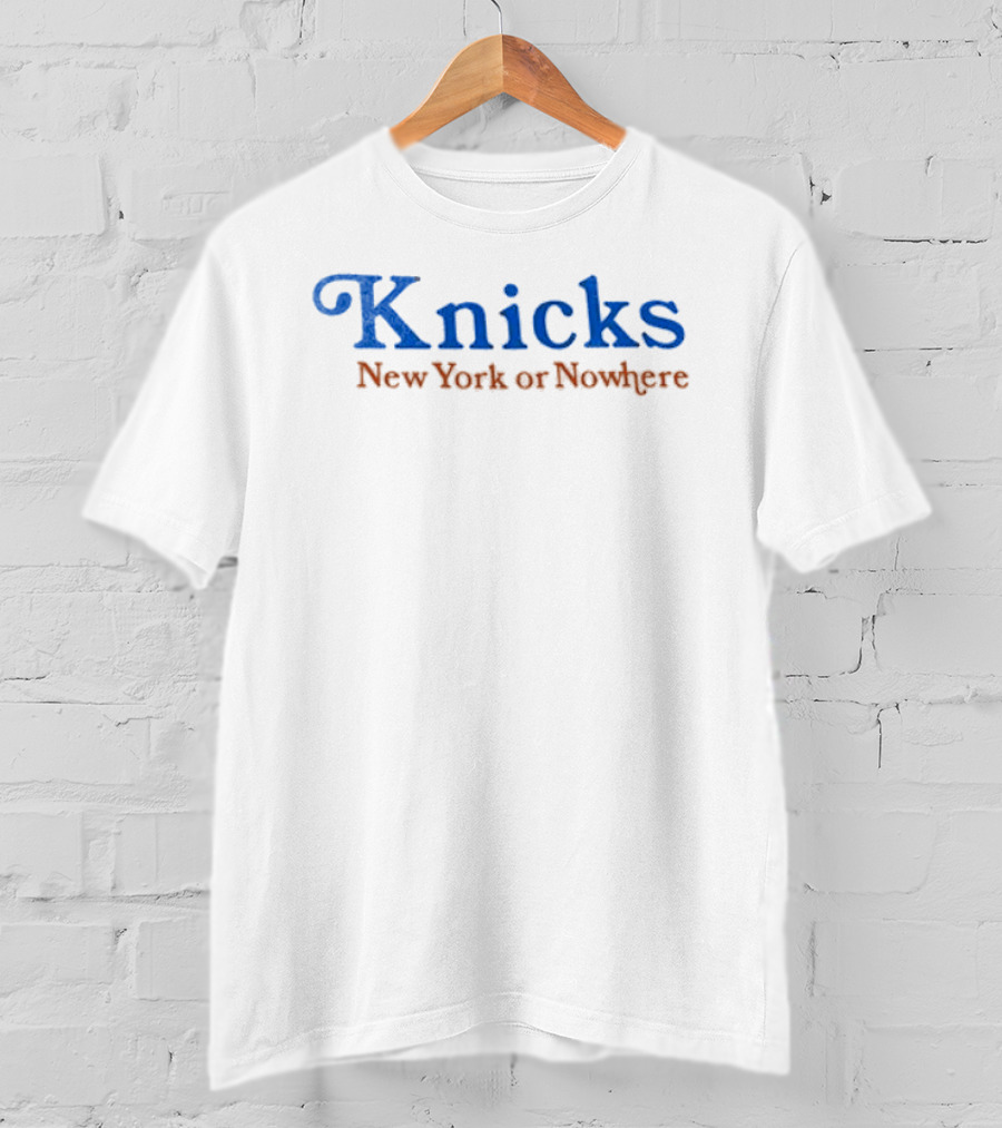 Knicks New York Or Nowhere Retro Team Spirit T-Shirt