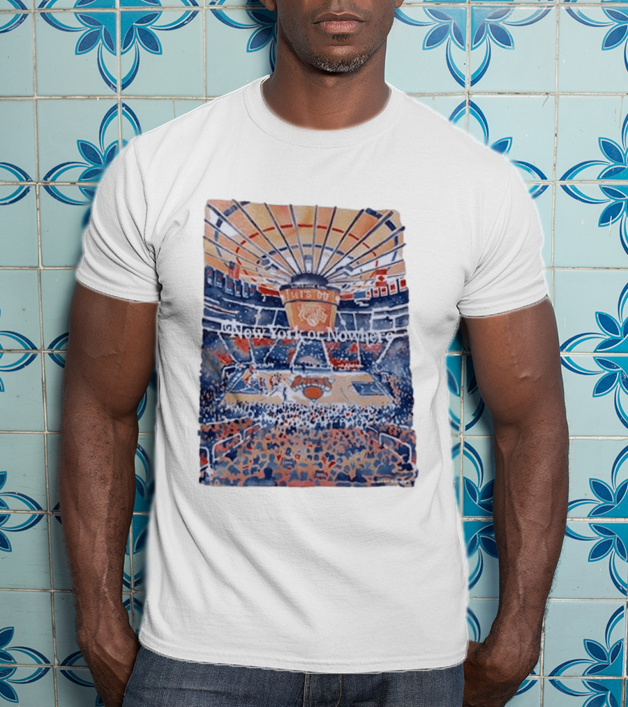 New York Knicks Madison Square Garden New York Or Nowhere Basketball Game Scene T-Shirt