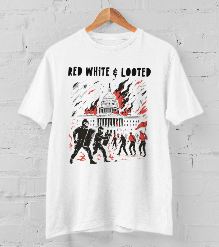 Red White Looted Jan 6th Insurrection Political Outrage Anti Trump Protest 2026 Capitol Riot T-Shirt
