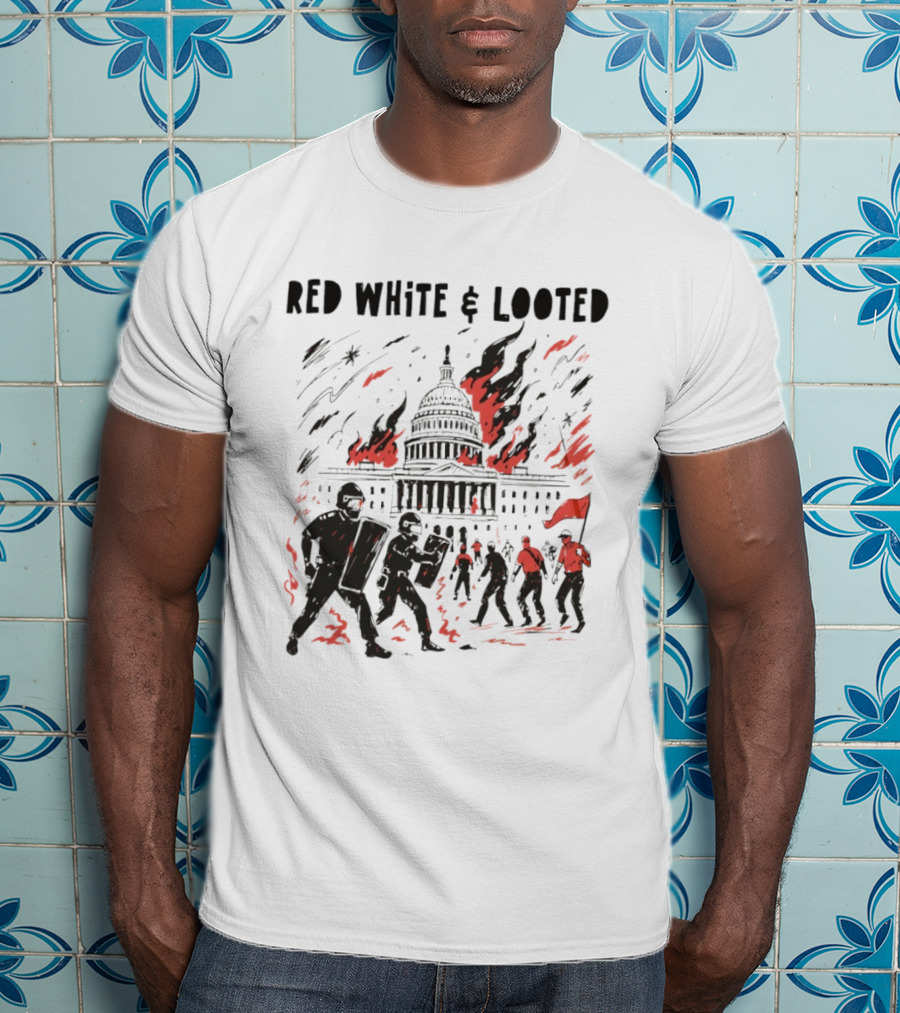 Red White Looted Jan 6th Insurrection Political Outrage Anti Trump Protest 2026 Capitol Riot T-Shirt