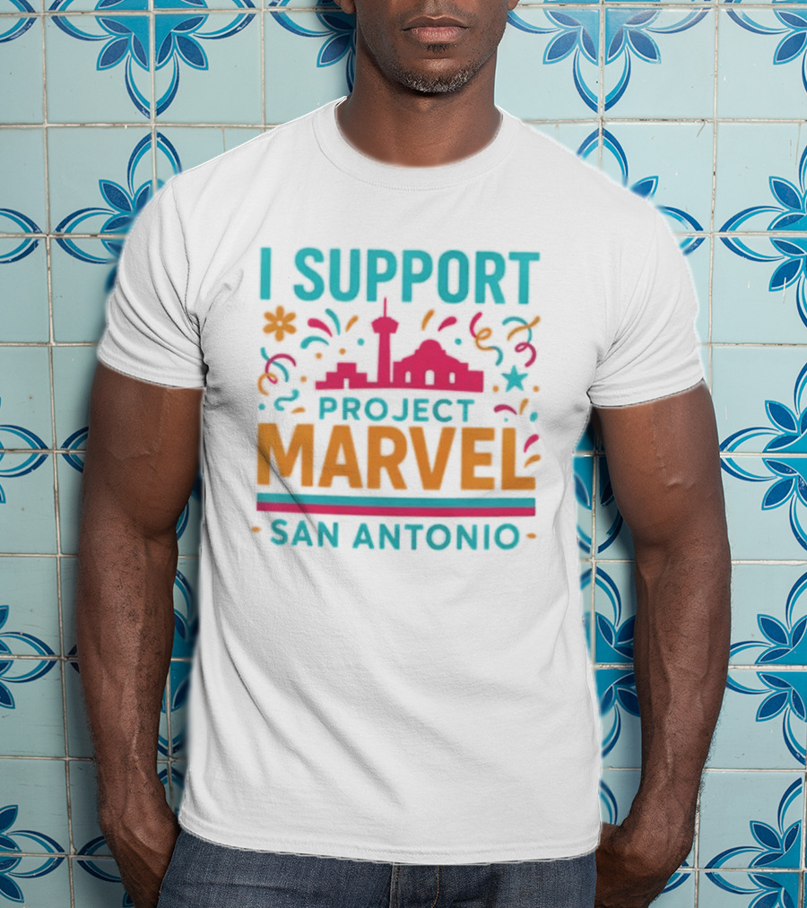 I Support Project Marvel San Antonio Fiesta Celebration T-Shirt