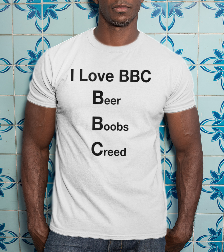 I Love BBC Beer Boobs Creed T-Shirt