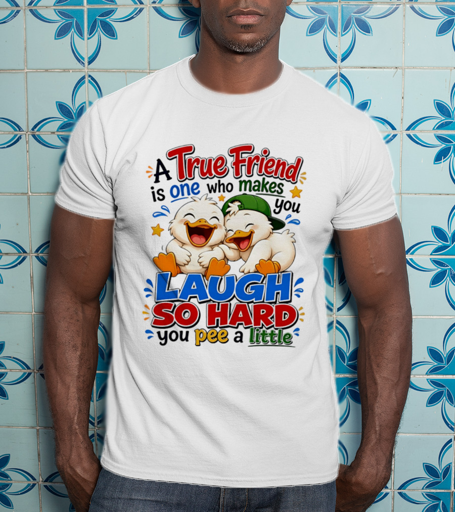 A True Friend Is One Who Makes You Laugh So Hard You Pee A Little Duck Cartoon T-Shirt