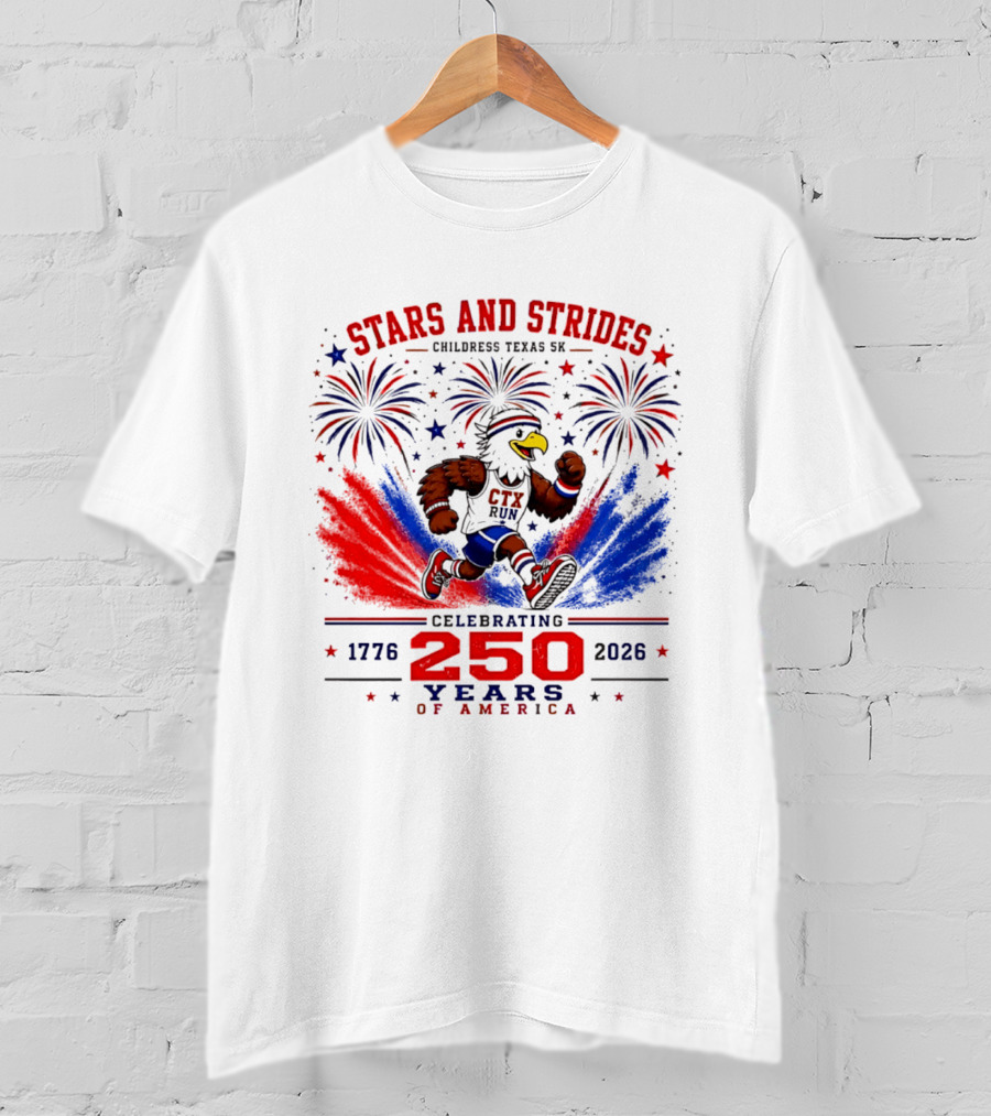 Stars And Strides Childress Texas 5K Celebrating 250 Years Of America 1776 2026 T-Shirt