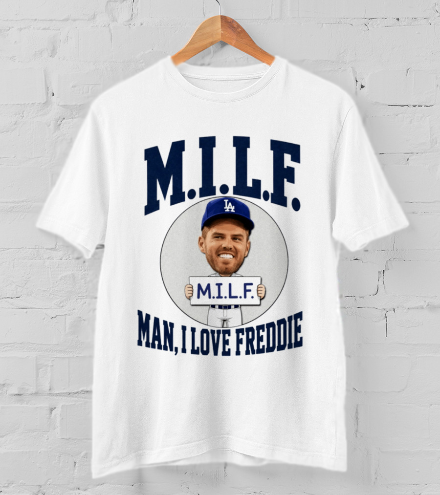 M.I.L.F Man I Love Freddie Los Angeles Dodgers Caricature T-Shirt