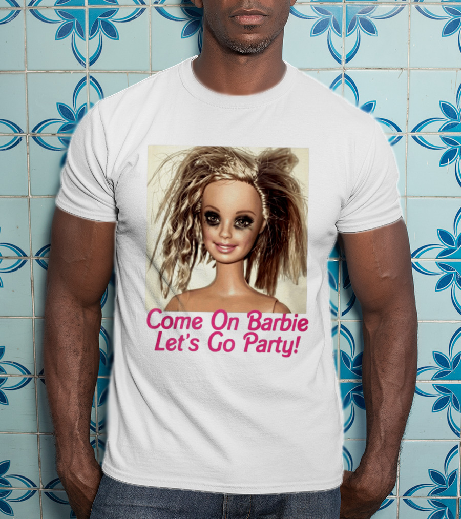Let's Go Party Hungover Barbie Come On Barbie T-Shirt