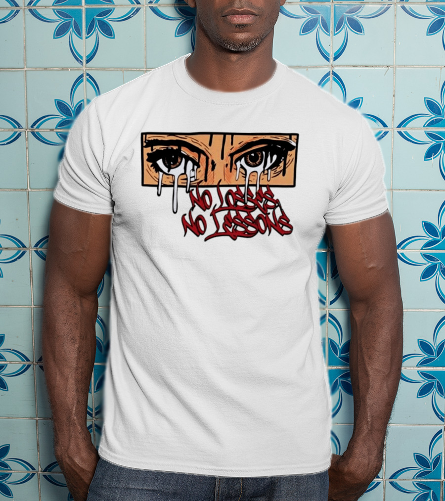 No Losses No Lessons Crying Eyes Artwork Rugged Street Graffiti T-Shirt