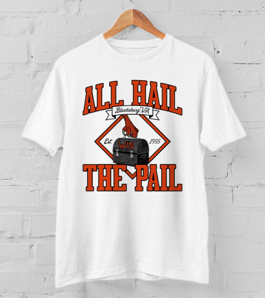 All Hail The Pail Blacksburg VA Win Est 1995 T-Shirt