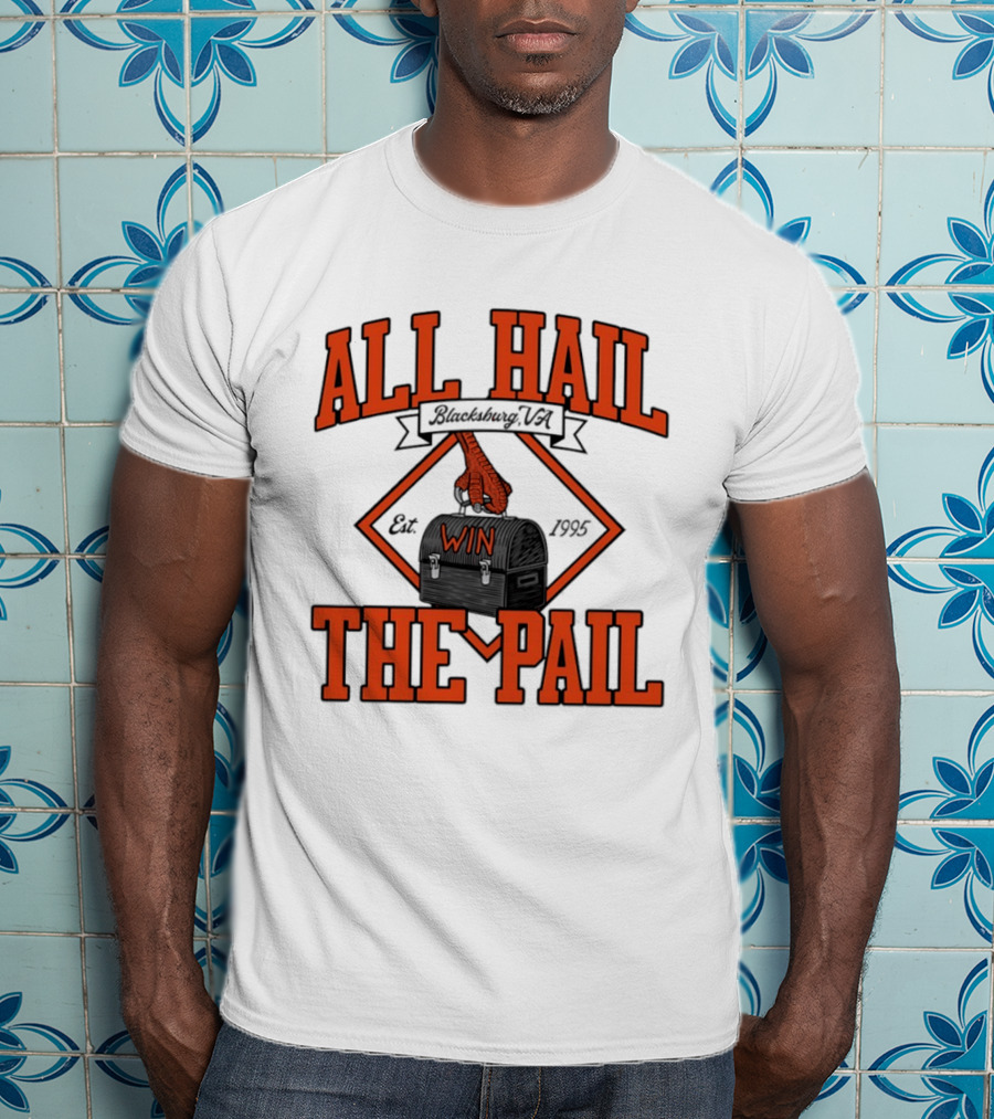 All Hail The Pail Blacksburg VA Win Est 1995 T-Shirt