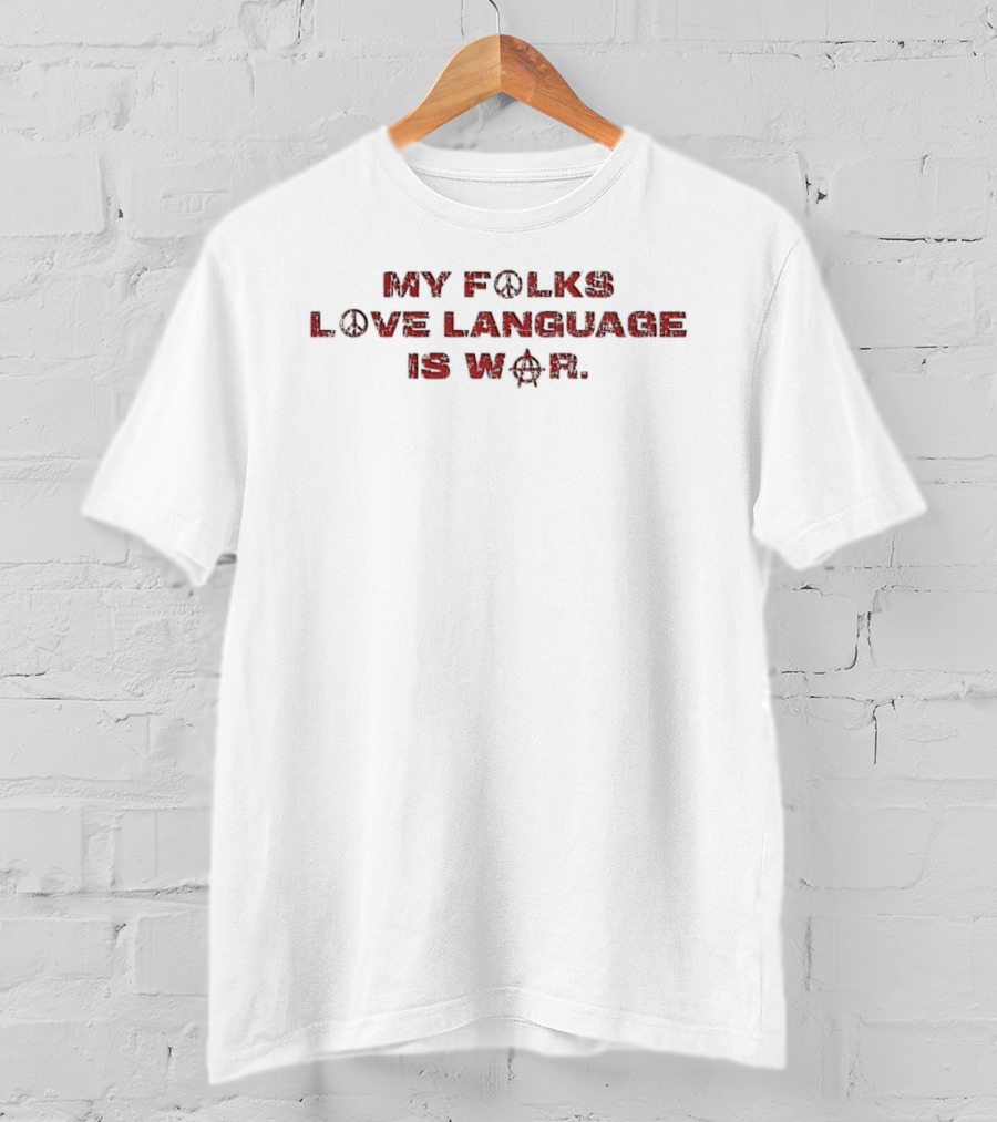 My Folks Love Language Is War T-Shirt