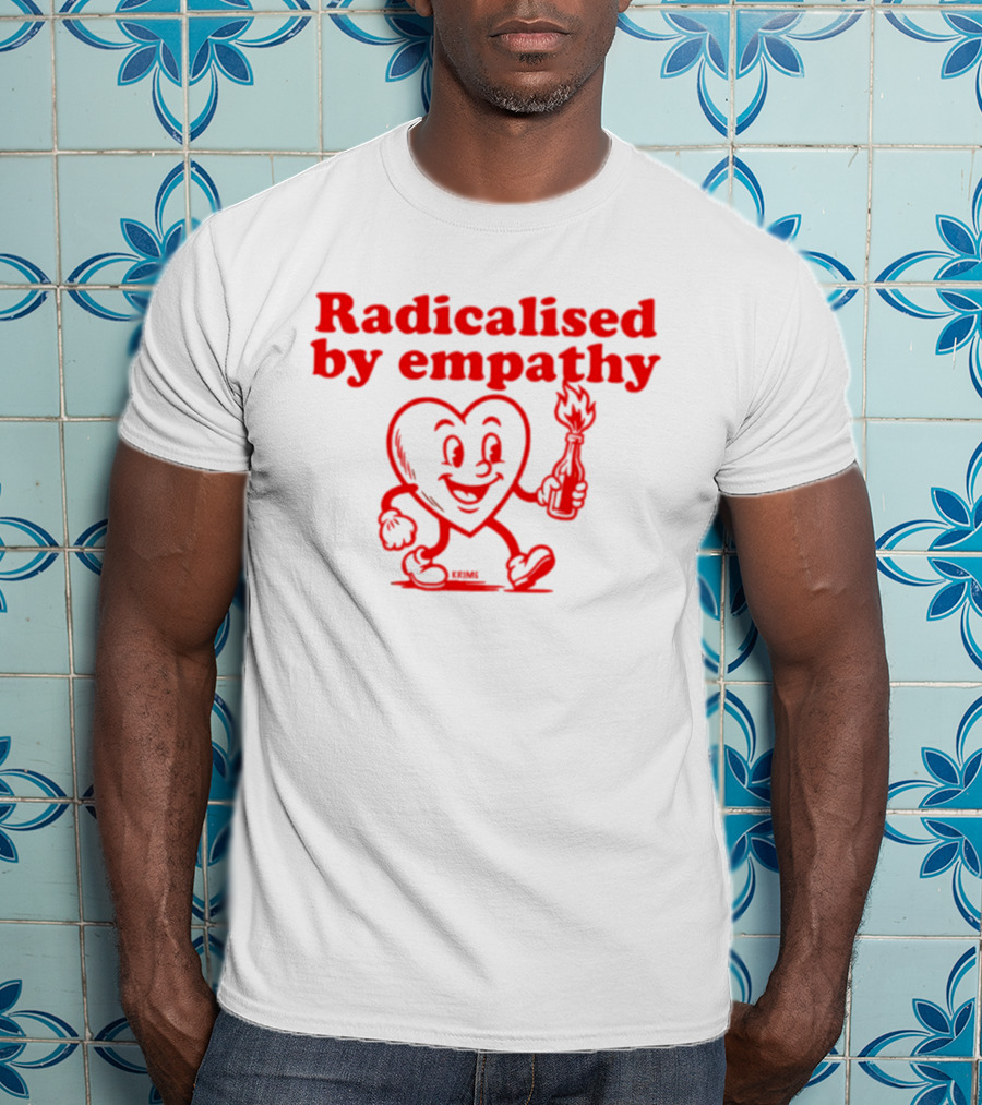Radicalised By Empathy Happy Heart With Torch T-Shirt