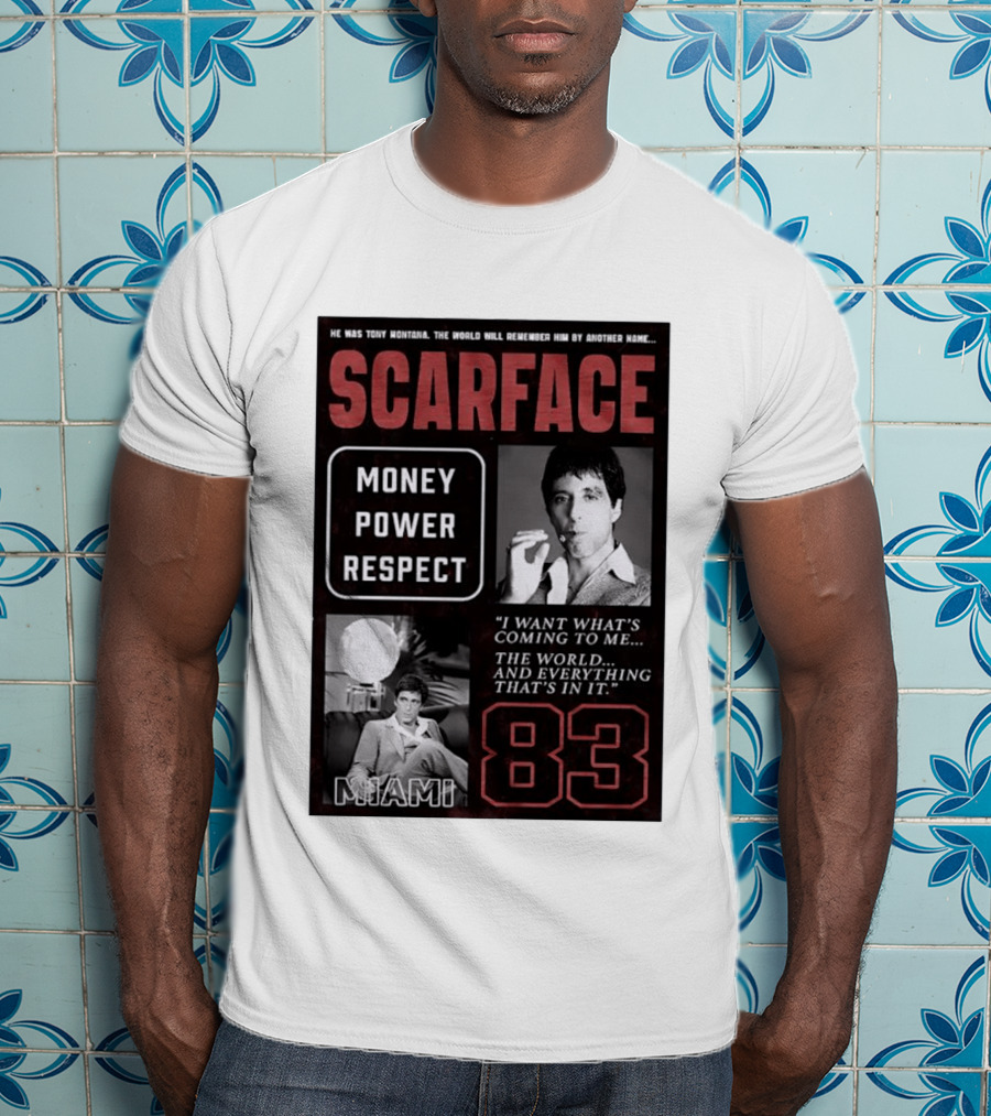 Scarface Tony Montana Money Power Respect Miami 83 I Want What's Coming To Me T-Shirt