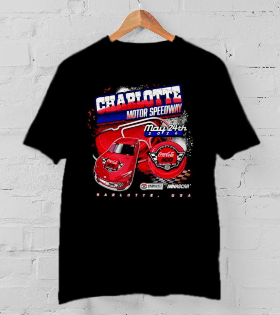 Charlotte Motor Speedway Coca Cola 600 May 24th 2026 Charlotte USA Racing Event T-Shirt