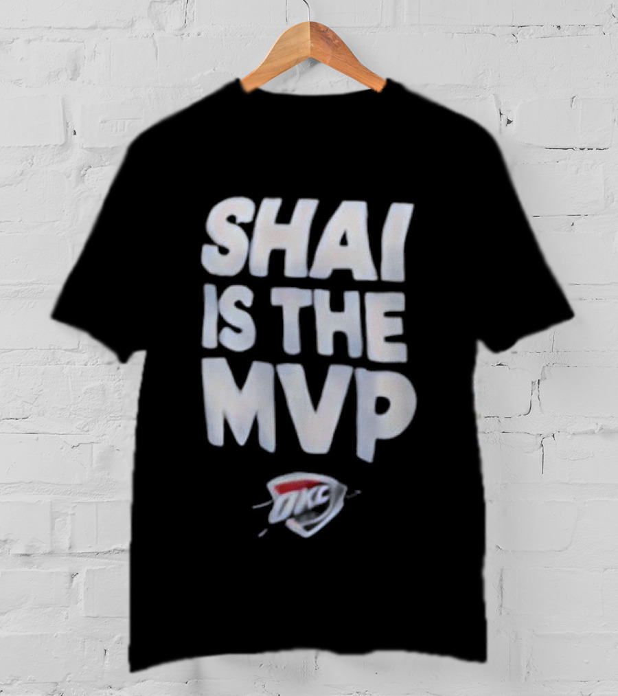 Shai Is The MVP OKC Thunder T-Shirt