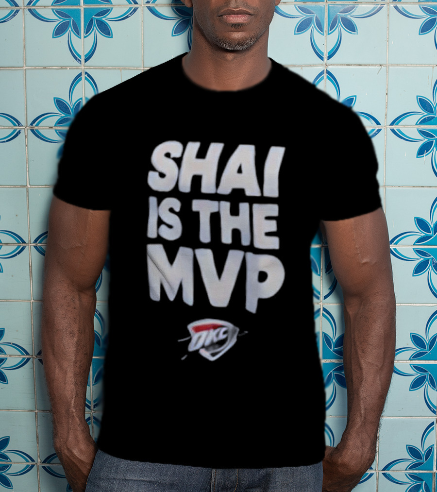 Shai Is The MVP OKC Thunder T-Shirt