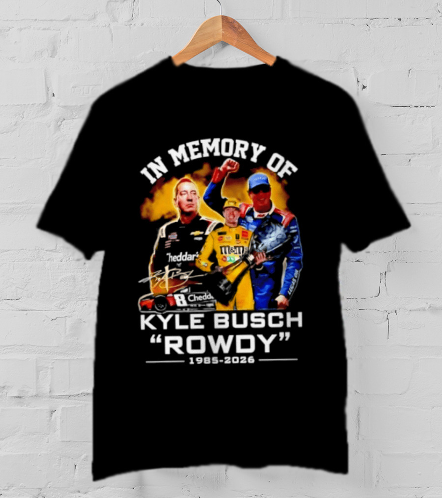 In Memory Of Kyle Busch Rowdy 1985 2026 NASCAR Racing Legend T-Shirt