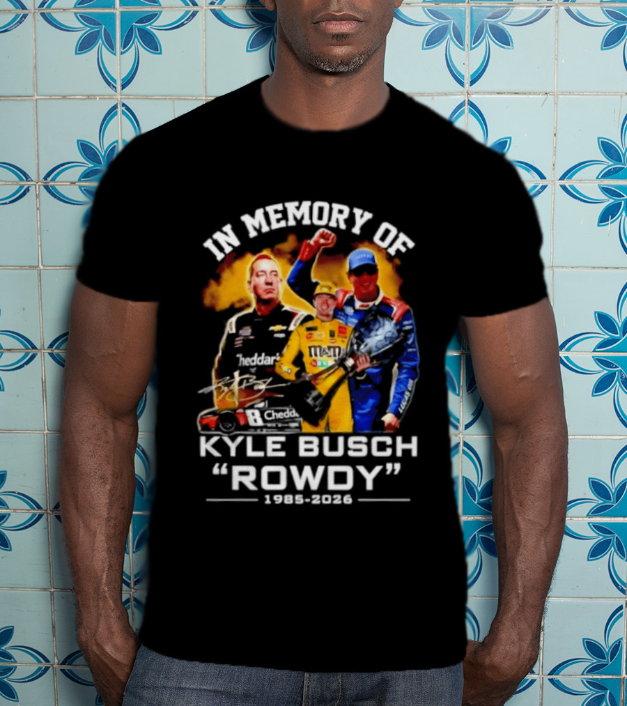 In Memory Of Kyle Busch Rowdy 1985 2026 NASCAR Racing Legend T-Shirt