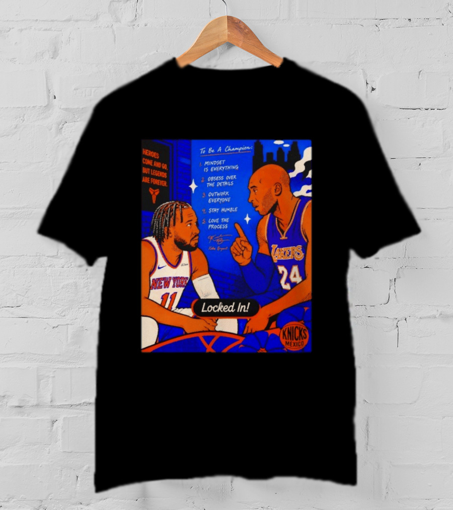 Heroes Come And Go But Legends Are Forever Jalen Brunson Kobe Bryant Locked In Knicks Lakers T-Shirt