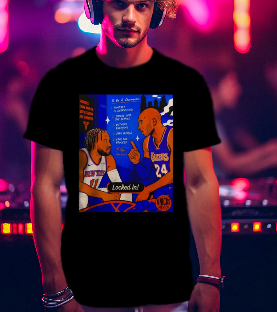 Heroes Come And Go But Legends Are Forever Jalen Brunson Kobe Bryant Locked In Knicks Lakers T-Shirt