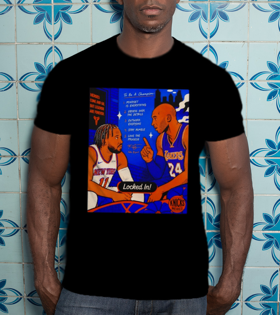 Heroes Come And Go But Legends Are Forever Jalen Brunson Kobe Bryant Locked In Knicks Lakers T-Shirt