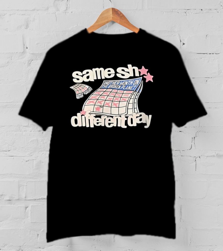 Same Sh Different Day Broken Planet Calendar Month T-Shirt