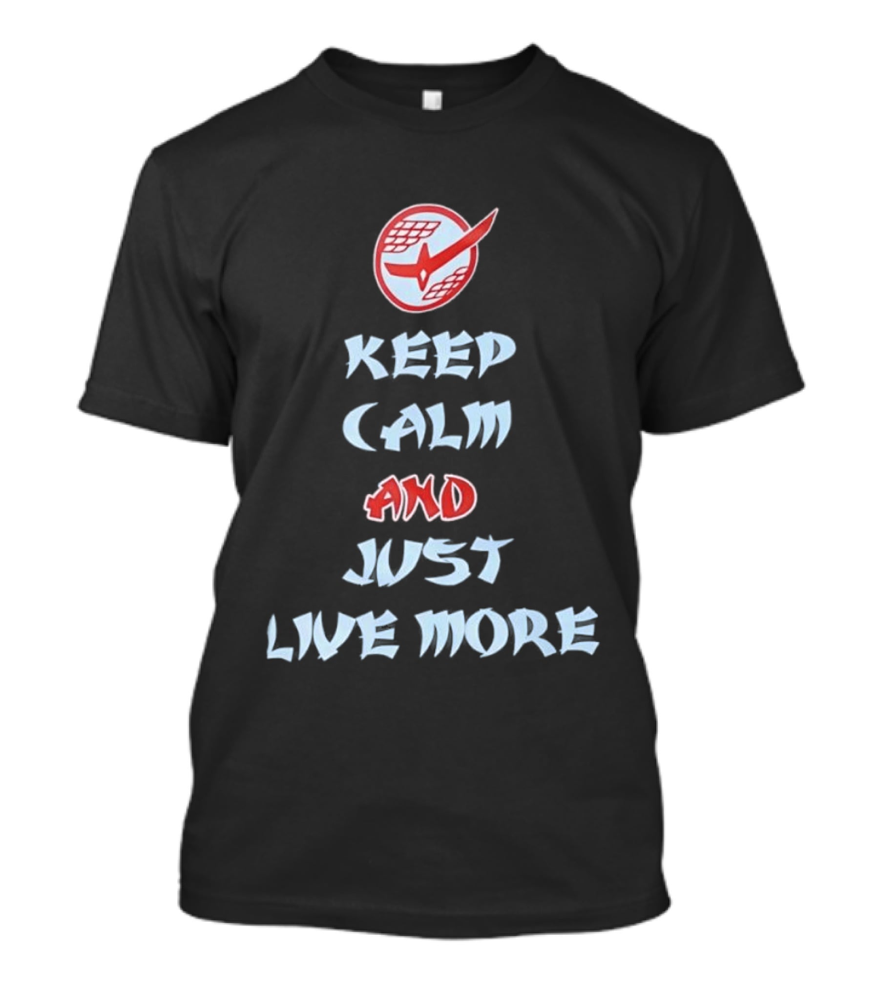 Keep Calm And Just Live More Anime T-Shirt