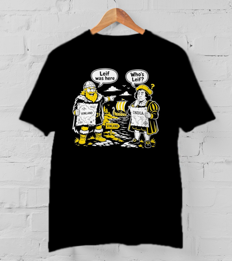 Leif Was Here Vinland Who's Leif India T-Shirt