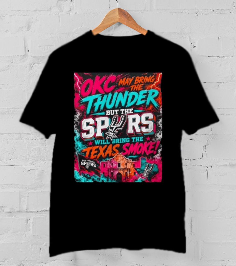 OKC Thunder May Bring It But The Spurs Will Bring The Texas Smoke T-Shirt