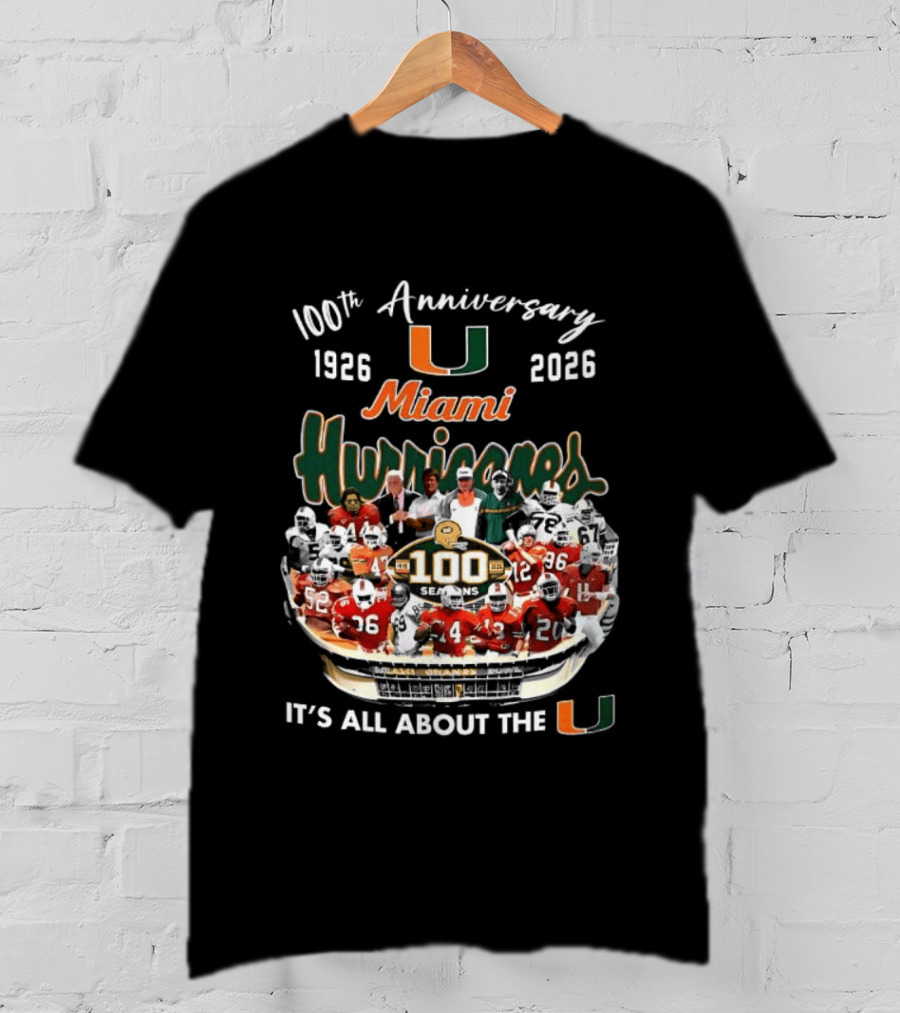 Miami Hurricanes 100th Anniversary 1926 2026 It's All About The U T-Shirt