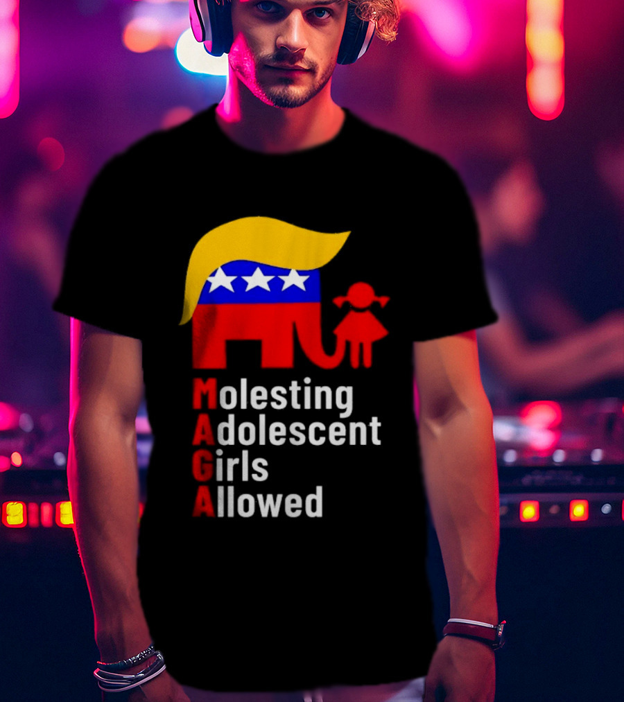 Molesting Adolescent Girls Allowed MAGA Trump T-Shirt
