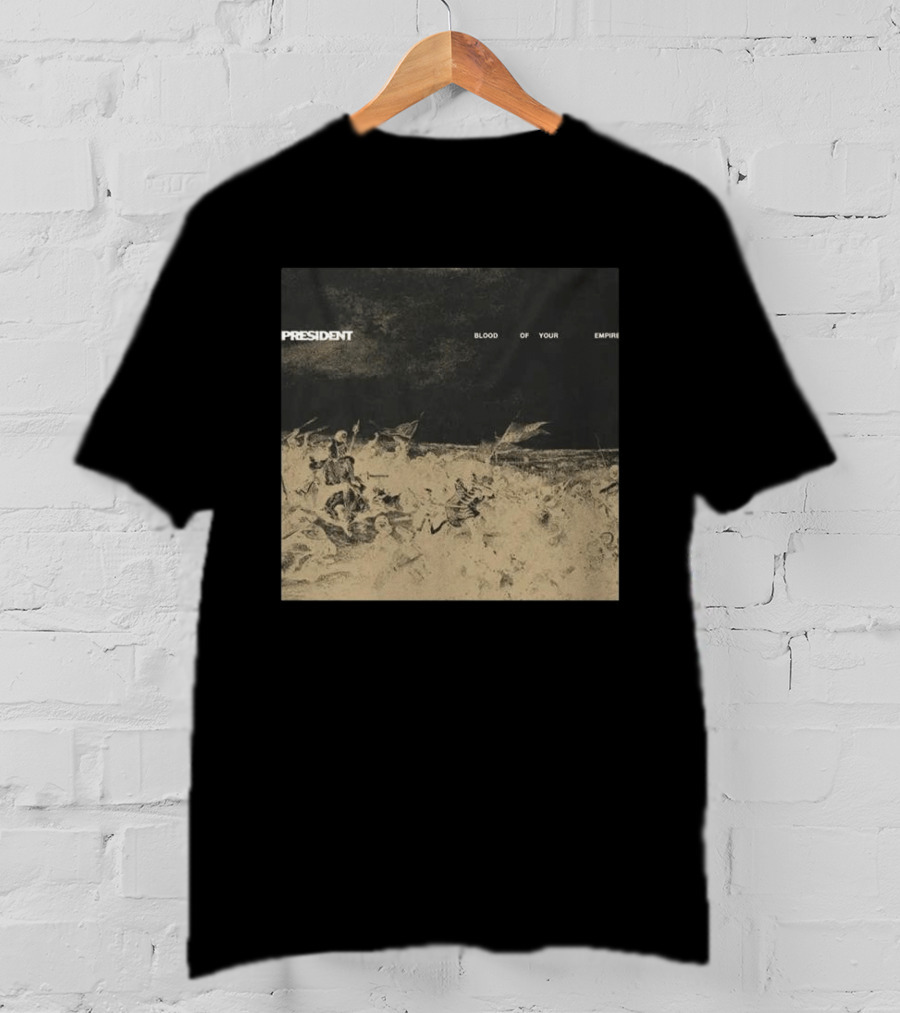 President Blood Of Your Empire Historical Battle Scene T-Shirt