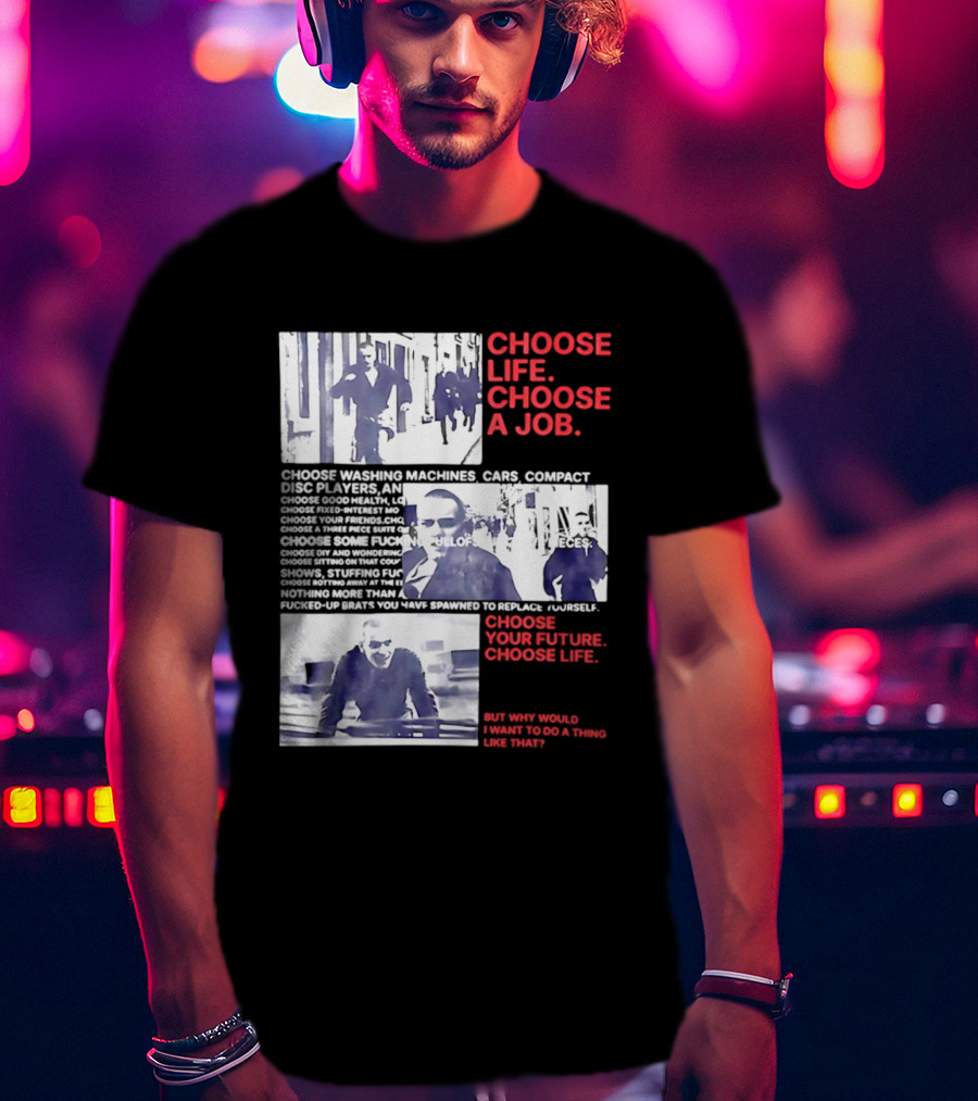 Choose Life Choose A Job Choose Your Future Trainspotting Film Reference T-Shirt